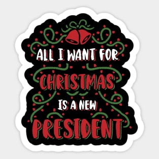 All I Want For Christmas Is a new president, funny anti biden christmas design for trump supporters, Sticker